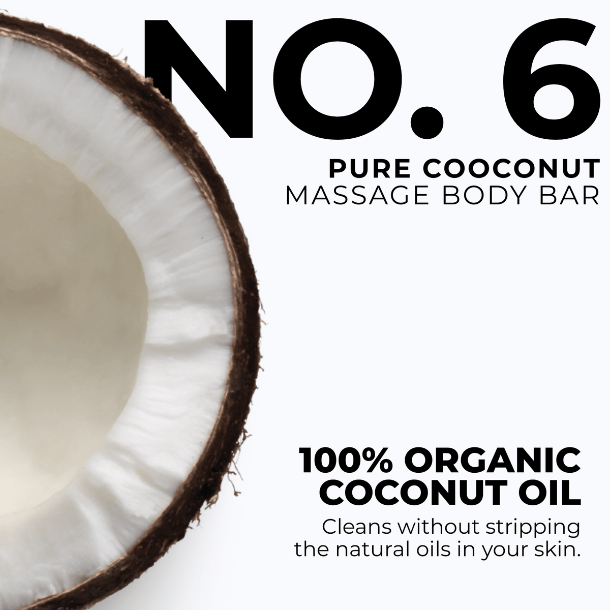 No 6 Pure Coconut Massage Body Bar - Thirteen LuneBath & Body < Bath & Shower < Body Wash & CleansersEnsō ApothecaryENSAPO-20473-PUR5 ozNo 6 Pure Coconut Massage Body Bar